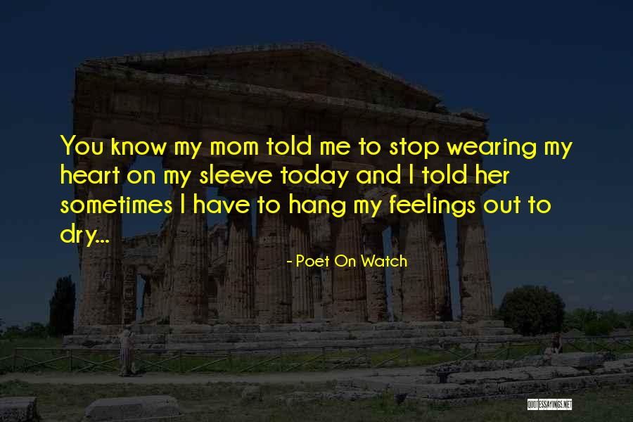 My Mom Told Me Quotes By Poet On Watch My Mom Told Me Quotes By Poet On Watch