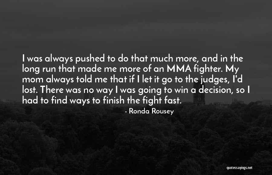 My Mom Told Me Quotes By Ronda Rousey My Mom Told Me Quotes By Ronda Rousey