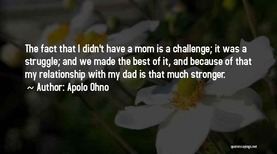 My Mom Was The Best Quotes By Apolo Ohno