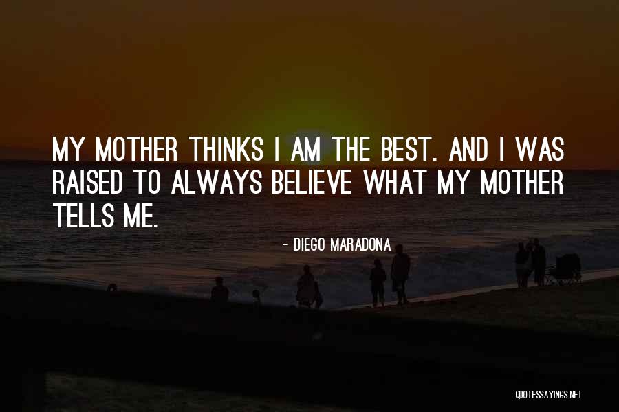 My Mom Was The Best Quotes By Diego Maradona