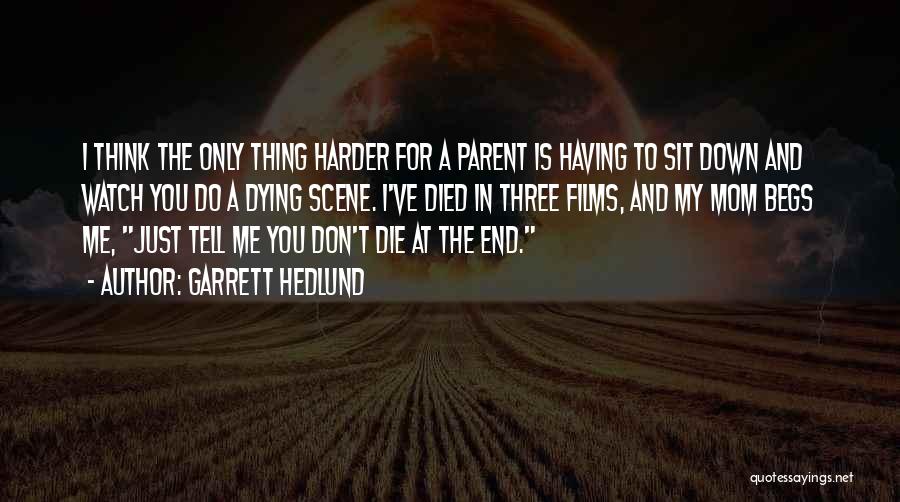 My Mom Who Died Quotes By Garrett Hedlund