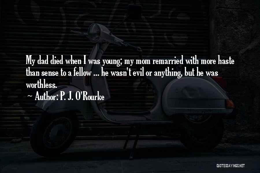 My Mom Who Died Quotes By P. J. O'Rourke