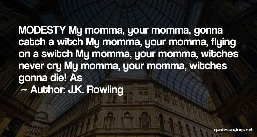 My Momma Quotes By J.K. Rowling