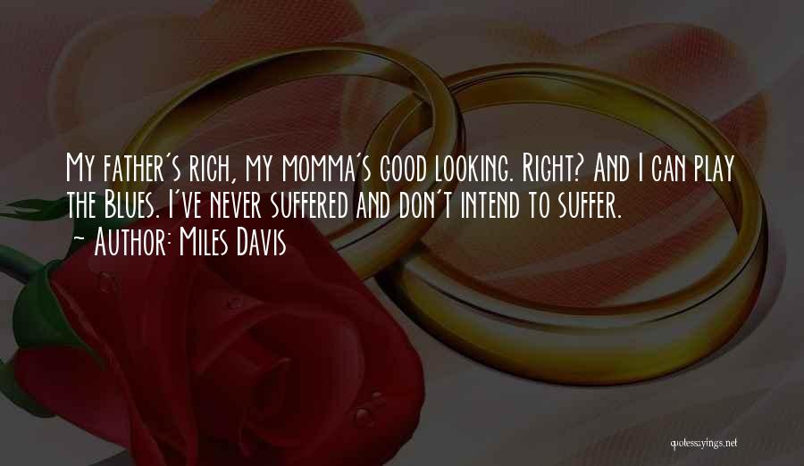 My Momma Quotes By Miles Davis