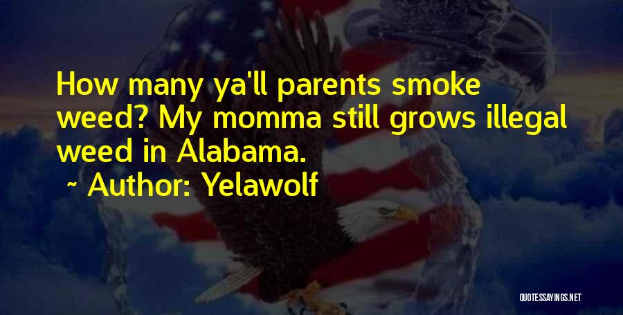 My Momma Quotes By Yelawolf