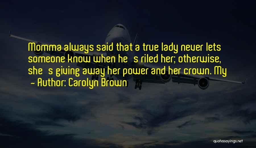 My Momma Said Quotes By Carolyn Brown