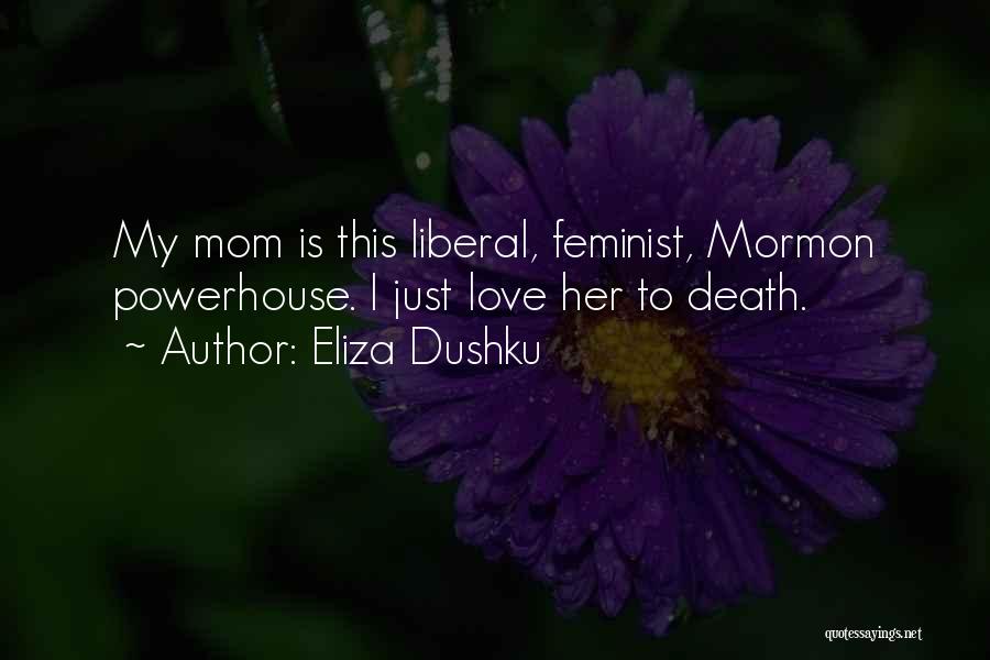My Mom's Death Quotes By Eliza Dushku