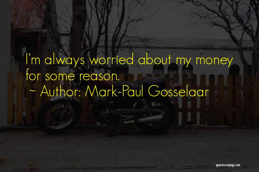 My Money Quotes By Mark-Paul Gosselaar