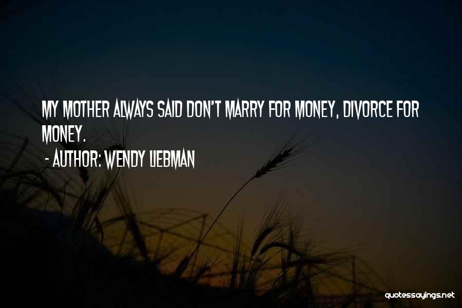 My Money Quotes By Wendy Liebman