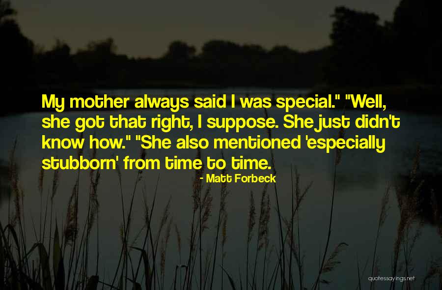 My Mother Always Said Quotes By Matt Forbeck My Mother Always Said Quotes By Matt Forbeck