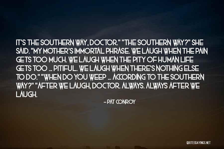 My Mother Always Said Quotes By Pat Conroy My Mother Always Said Quotes By Pat Conroy