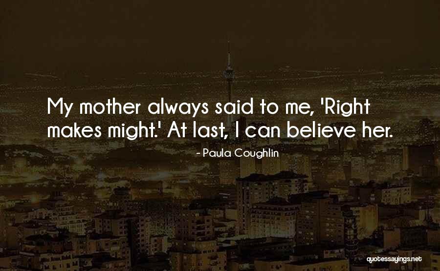 My Mother Always Said Quotes By Paula Coughlin My Mother Always Said Quotes By Paula Coughlin
