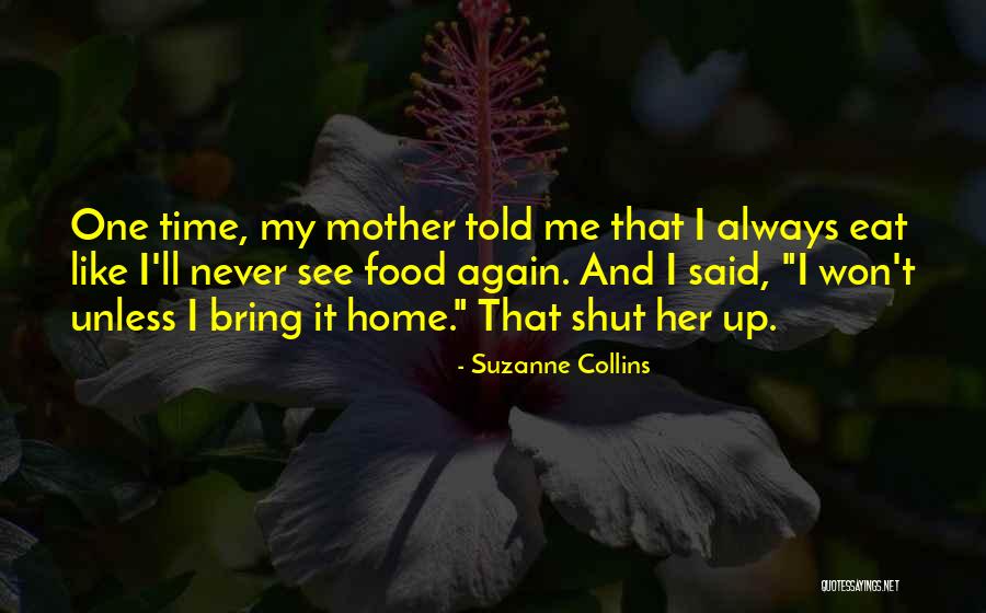 My Mother Always Said Quotes By Suzanne Collins My Mother Always Said Quotes By Suzanne Collins