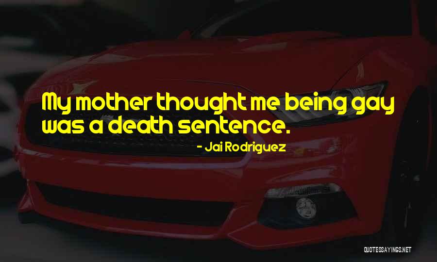 My Mother Death Quotes By Jai Rodriguez My Mother Death Quotes By Jai Rodriguez