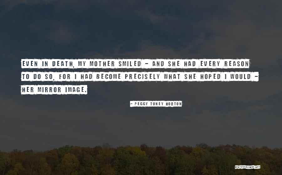 My Mother Death Quotes By Peggy Toney Horton My Mother Death Quotes By Peggy Toney Horton