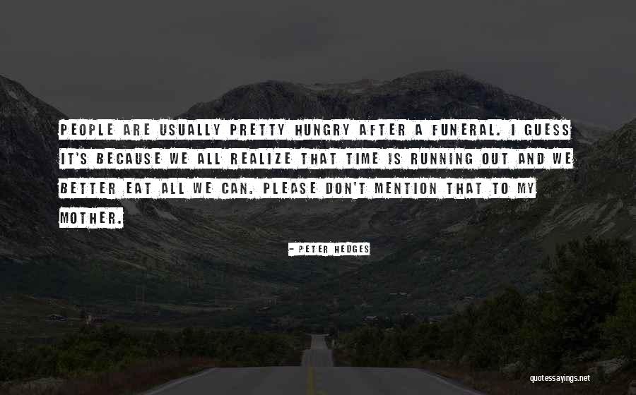 My Mother Death Quotes By Peter Hedges My Mother Death Quotes By Peter Hedges