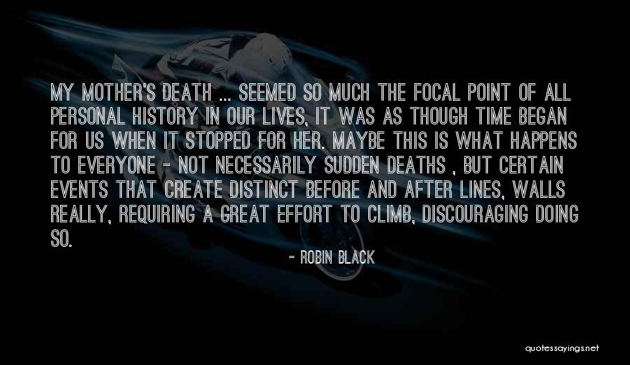 My Mother Death Quotes By Robin Black My Mother Death Quotes By Robin Black