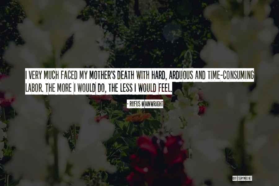 My Mother Death Quotes By Rufus Wainwright My Mother Death Quotes By Rufus Wainwright