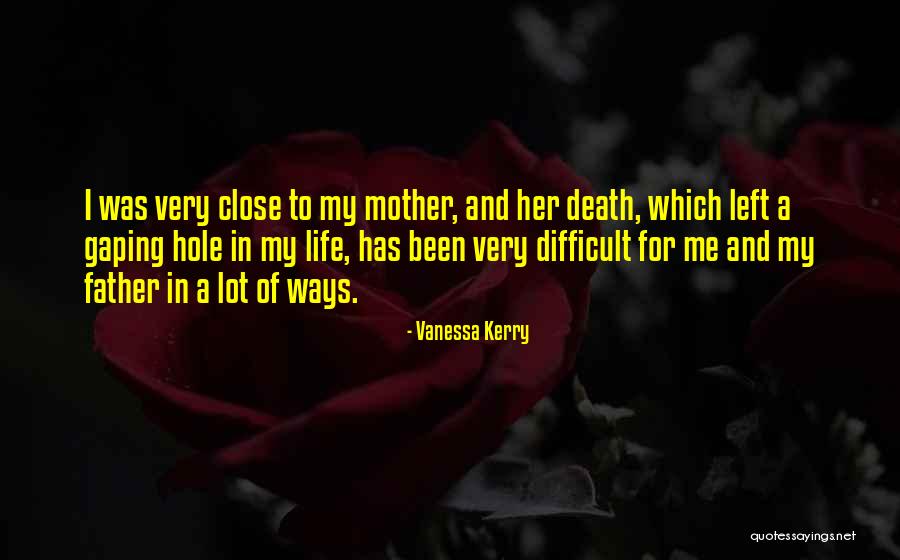 My Mother Death Quotes By Vanessa Kerry My Mother Death Quotes By Vanessa Kerry
