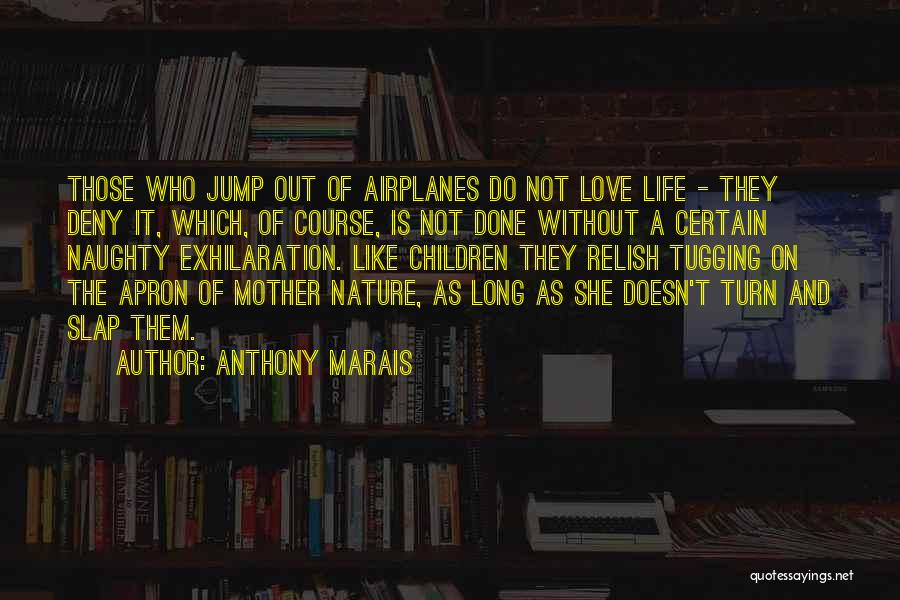 My Mother Doesn't Love Me Quotes By Anthony Marais