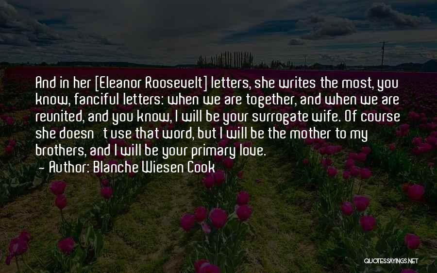 My Mother Doesn't Love Me Quotes By Blanche Wiesen Cook