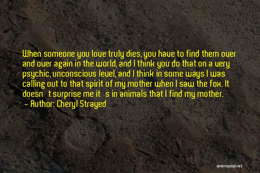 My Mother Doesn't Love Me Quotes By Cheryl Strayed