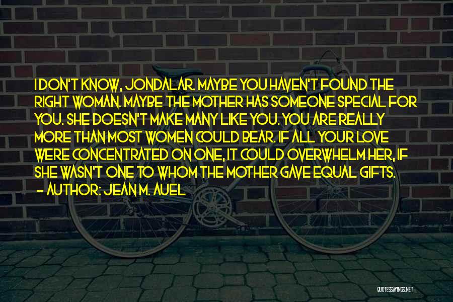 My Mother Doesn't Love Me Quotes By Jean M. Auel