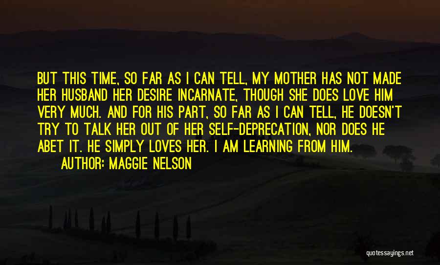 My Mother Doesn't Love Me Quotes By Maggie Nelson