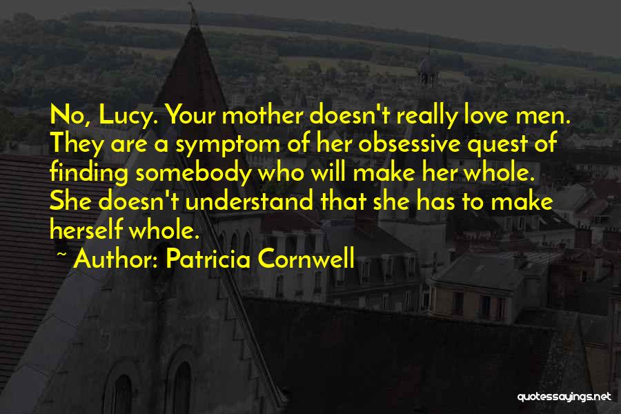 My Mother Doesn't Love Me Quotes By Patricia Cornwell
