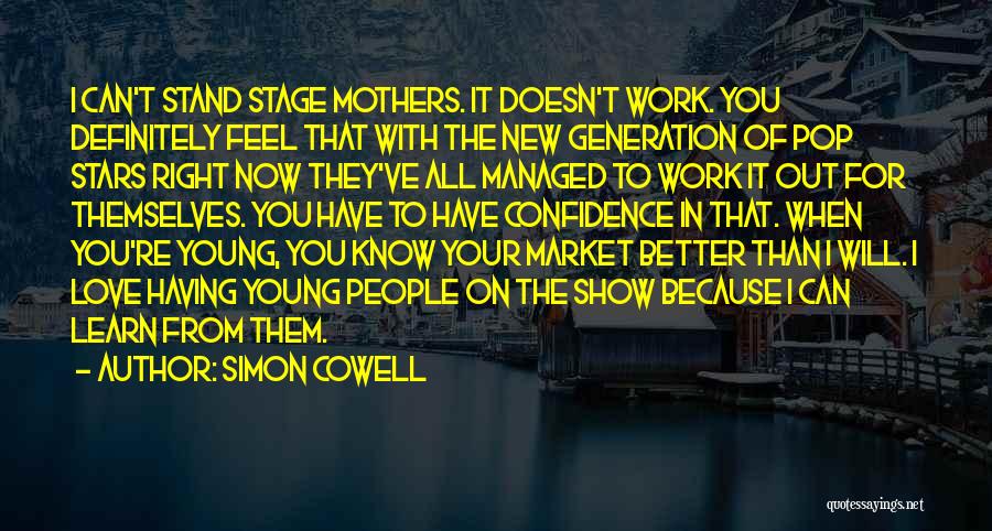 My Mother Doesn't Love Me Quotes By Simon Cowell