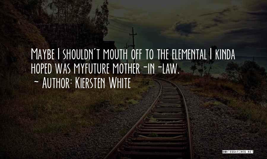 My Mother In Law Quotes By Kiersten White