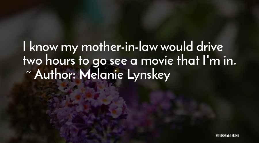 My Mother In Law Quotes By Melanie Lynskey
