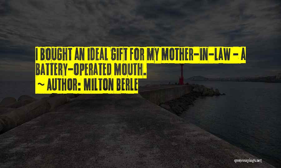 My Mother In Law Quotes By Milton Berle