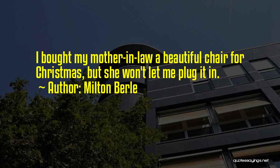 My Mother In Law Quotes By Milton Berle