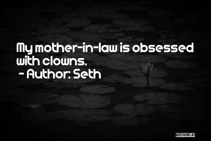 My Mother In Law Quotes By Seth