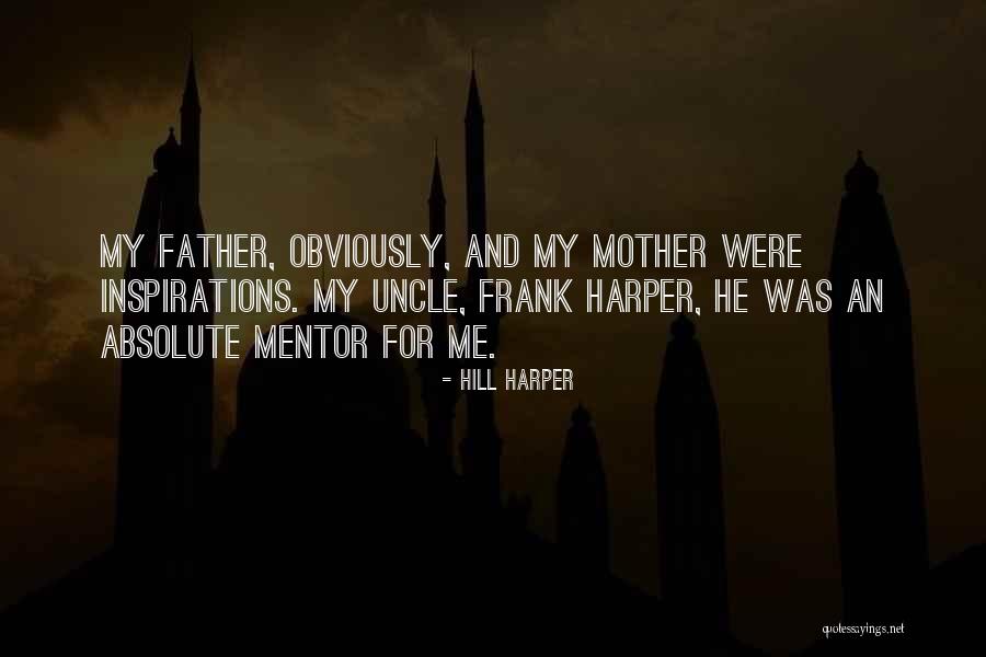 My Mother My Mentor Quotes By Hill Harper