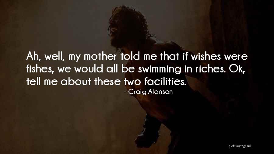 My Mother Told Me Quotes By Craig Alanson My Mother Told Me Quotes By Craig Alanson