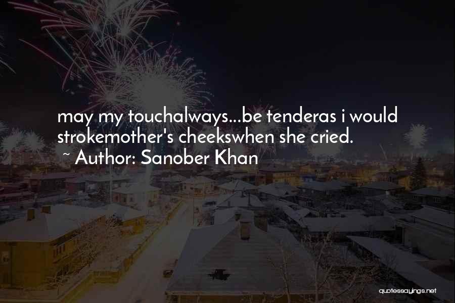 My Mother's Tears Quotes By Sanober Khan