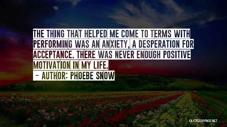 My Motivation In Life Quotes By Phoebe Snow