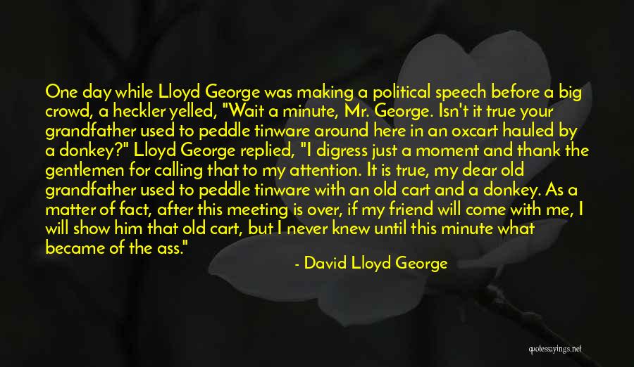 My Mr Big Quotes By David Lloyd George