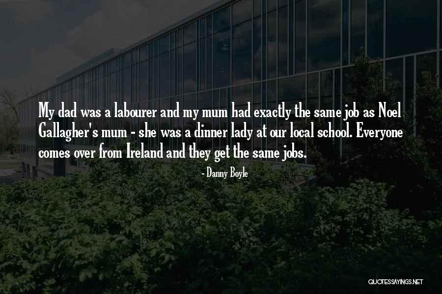 My Mum And Dad Quotes By Danny Boyle My Mum And Dad Quotes By Danny Boyle