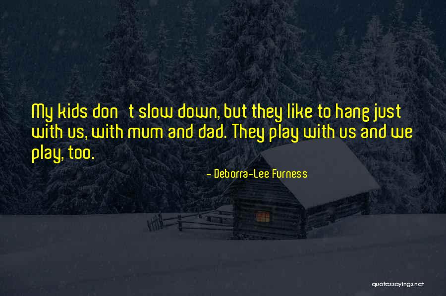 My Mum And Dad Quotes By Deborra-Lee Furness My Mum And Dad Quotes By Deborra-Lee Furness