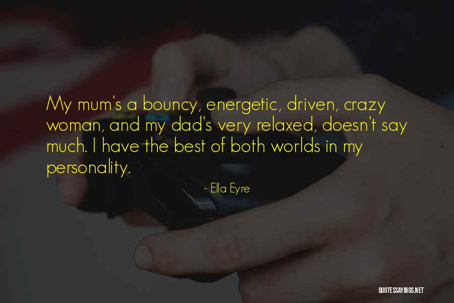 My Mum And Dad Quotes By Ella Eyre My Mum And Dad Quotes By Ella Eyre