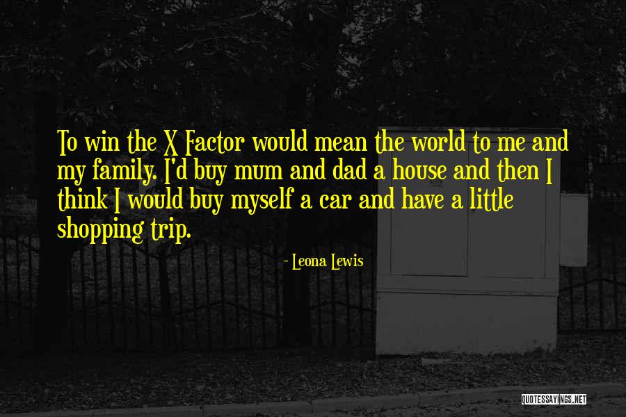 My Mum And Dad Quotes By Leona Lewis My Mum And Dad Quotes By Leona Lewis
