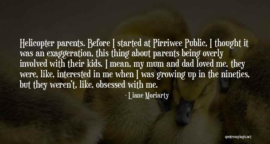 My Mum And Dad Quotes By Liane Moriarty My Mum And Dad Quotes By Liane Moriarty