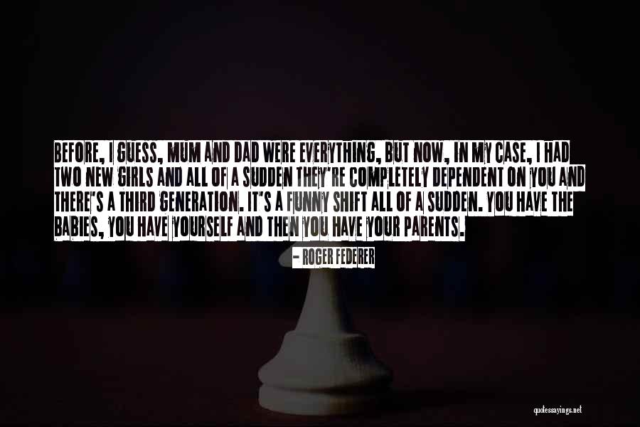 My Mum And Dad Quotes By Roger Federer My Mum And Dad Quotes By Roger Federer