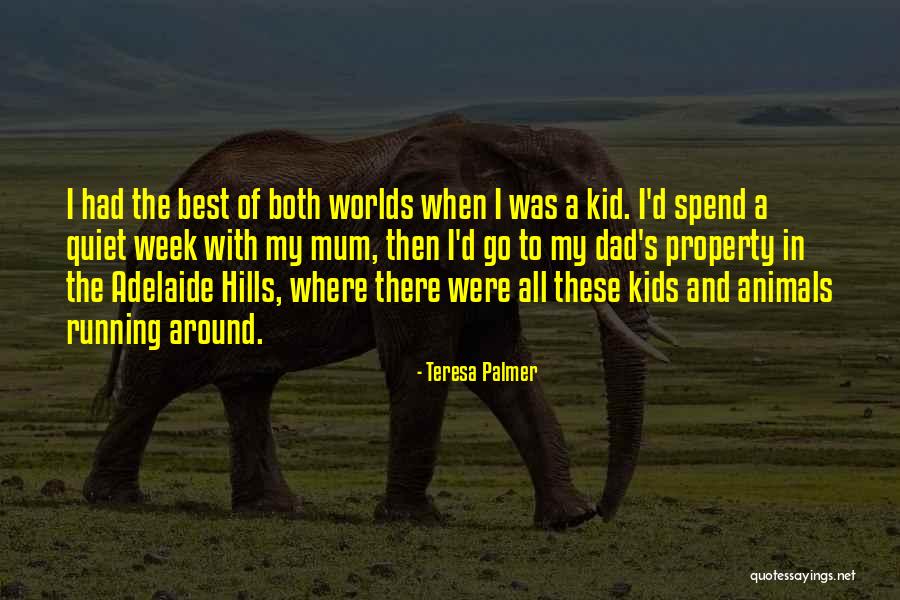 My Mum And Dad Quotes By Teresa Palmer My Mum And Dad Quotes By Teresa Palmer