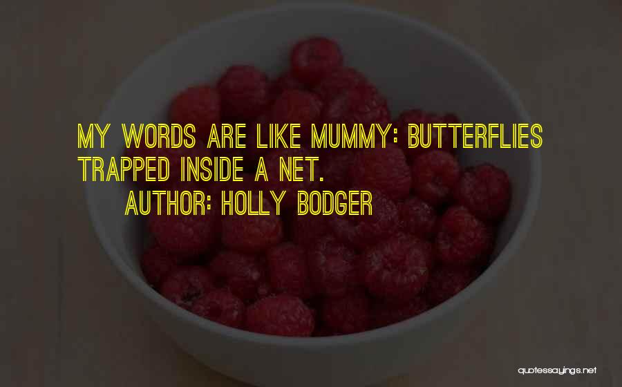 My Mummy Quotes By Holly Bodger