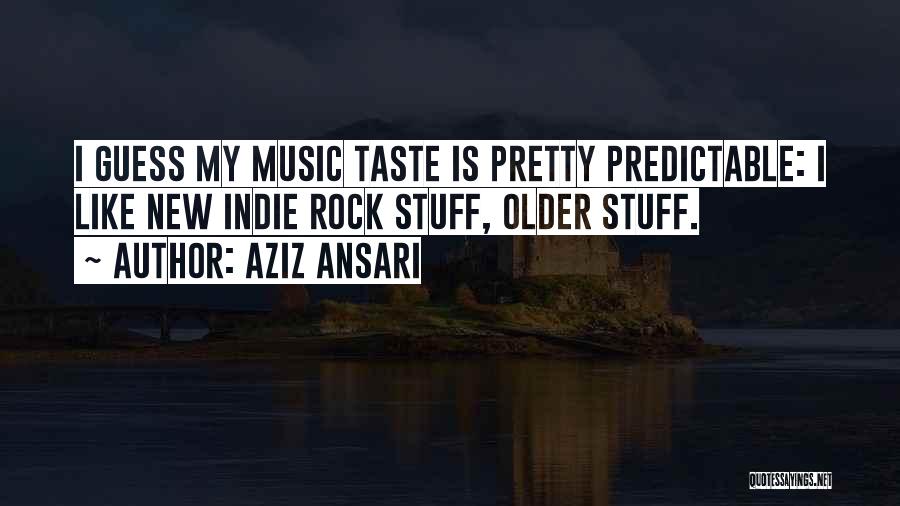 My Music Taste Quotes By Aziz Ansari