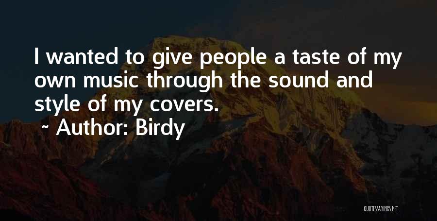 My Music Taste Quotes By Birdy